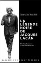 La légende noire de Jacques Lacan