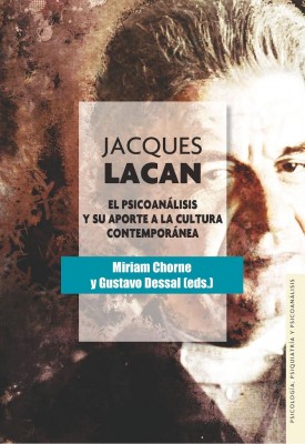 Jacques Lacan. El psicoanálisis y su aporte a la cultura contemporánea